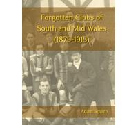 Forgotten Clubs of South and Mid Wales (1875-1915)