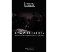 Forgotten Files - Volume 1 | 15 true crimes before 19: from France to America