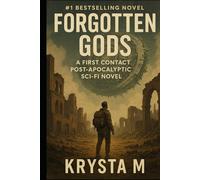 Forgotten Gods: A First Contact Post-Apocalyptic Sci-Fi Novel
