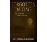 Forgotten In Time: The Breinigsville Haunting