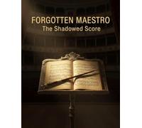 Forgotten Maestro: The Shadowed Score