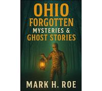 Forgotten Ohio: Ghost Stories and Legends That Linger
