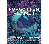 Forgotten Planet: A Cosmic Horror Adult Coloring Book