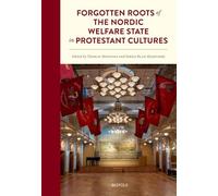 Forgotten Roots of the Nordic Welfare State in Protestant Cultures