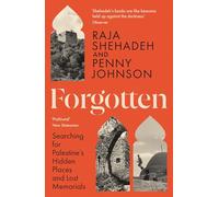 Forgotten: Searching for Palestine's Hidden Places and Lost Memorials