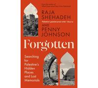 Forgotten: Searching for Palestine's Hidden Places and Lost Memorials