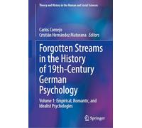 Forgotten Streams in the History of 19th-Century German Psychology: Volume 1: Empirical, Romantic, and Idealist Psychologies