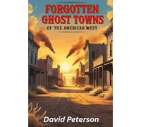 Forgotten Towns of the American West