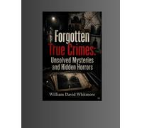 Forgotten true Crimes: Unsolved Mysteries and Hidden Horrors: Zigmund Adamski Case, Ant Hill Kids cult, Wednesday Strangler of Japan, Circleville Letter Writer, Oakland County Child Killer