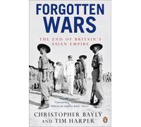 Forgotten Wars: The End of Britain's Asian Empire