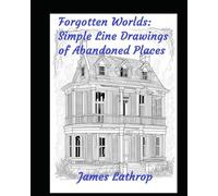 Forgotten Worlds: Simple Line Drawings of Abandoned Places