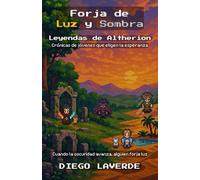 Forja de Luz y Sombra: Leyendas de Altherion
