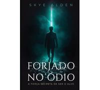 Forjado no Ódio: A Força Secreta de Ser o Alvo