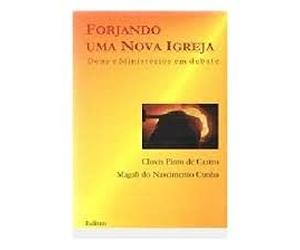 forjando uma nova igreja dons e ministerios em debate d