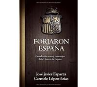 Forjaron España : grandes discursos y personajes de la historia de España - NU
