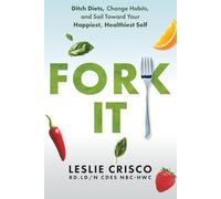 Fork It: Ditch Diets, Change Habits, and Sail Toward Your Happiest, Healthiest Self