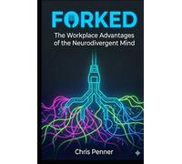 Forked: The Workplace Advantages of the Neurodivergent Mind