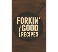 Forkin' Good Recipes: A Blank Recipe Journal for Men Who Cook, Grill, and Meal Prep
