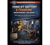 Forklift Battery & Charging Maintenance Log Book: OSHA-Compliant Power Unit Inspection & Service Record for Industrial Warehouse Operations