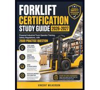 Forklift Certification Study Guide 2026-2027: Powered Industrial Truck Operator Training, Safety Regulations, with 2600 Practice Question
