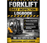 Forklift Daily Inspection Logbook: Operator Safety Checklist, Maintenance Log and Equipment Inspection Record Book