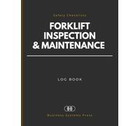 Forklift Inspection & Maintenance Log Book: Safety Checklists, Service Records & Operator Inspection Forms for Warehouses and Industrial Fleet Management