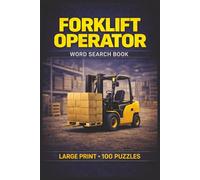 Forklift Operator Word Search Book: Large Print Puzzle Collection with 100 Puzzles and 2000 Unique Words on Forklift Operations, Warehouse Safety, and Material Handling