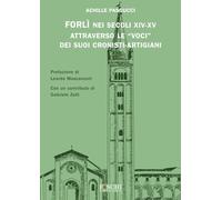 Forlì nei secoli XIV-XV attraverso le «voci» dei suoi cronisti-artigiani