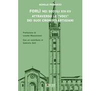 Forlì nei secoli XIV-XV attraverso le «voci» dei suoi cronisti-artigiani