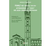 Forlì nei secoli XIV-XV attraverso le «voci» dei suoi cronisti-artigiani [Paperb