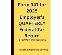 Form 941 for 2025 Employer’s QUARTERLY Federal Tax Return: 8 Forms + Instructions