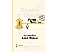 Form a Swarm: Formation Lead Manual for Swarm of Change