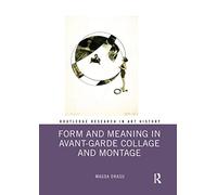 Form and Meaning in Avant-Garde Collage and Montage