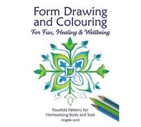 Form Drawing and Colouring: For Fun, Healing and Wellbeing
