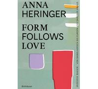 Form Follows Love: Intuitiv Bauen - Von Bangladesch Bis Europa Und Darüber Hinaus