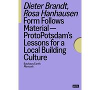 Form Follows Material-ProtoPotsdam's Lessons for a Local Building Culture