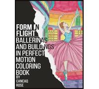 Form in Flight: Ballerinas and Buildings in Perfect Motion - A Coloring Book: Where Graceful Movement and Architectural Form Unite