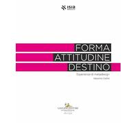 Forma, attitudine, destino. Esperienze di metadesign