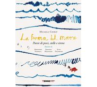 Forma Del Mare. Poesie Di Pesci, Stelle E Sirene - Chirif Micaela - 2024
