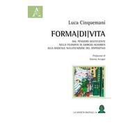Forma di vita. Dal pensiero destituente nella filosofia di Giorgio Agamben alla radicale nullificazione del dispositivo