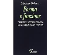 Forma e funzione. Crisi dell'antropologia ed estetica della natura