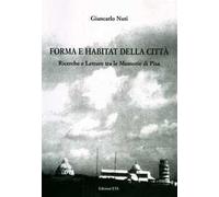 Forma e habitat della città. Ricerche e letture tra le memorie di Pisa