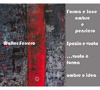 Forma e luce, ombre e pensiero. Spazio e vuoto... vuoto è forma, ombre e idea