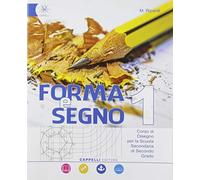 Forma e segno. Corso di disegno. Per le Scuole superiori. Con e-book. Con espansione online. Con CD-ROM (Vol. 1)