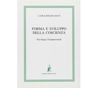 Forma e sviluppo della coscienza. Psicologia transpersonale [Jan 01, 1994] Boggi