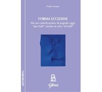 Forma ecclesiae. Per un cattolicesimo di popolo oggi: «per tutti» anche se non «di tutti»