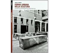 Forma urbana della scultura. Costruttivi/decostruttivi/ricostruttivi - Car...