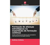 Formação de alianças estratégicas na exportação de formação contínua: Gestão profissional de alianças para prestadores internacionais de formação contínua