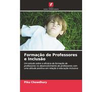 Formação de Professores e Inclusão: Um estudo sobre a eficácia da formação de professores no desenvolvimento de professores com uma atitude positiva em relação à educação inclusiva