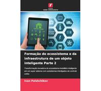 Formação do ecossistema e da infraestrutura de um objeto inteligente Parte 2: Transformação inovadora do ecossistema imobiliário inteligente em um ... subsistemas interligados de controlo online